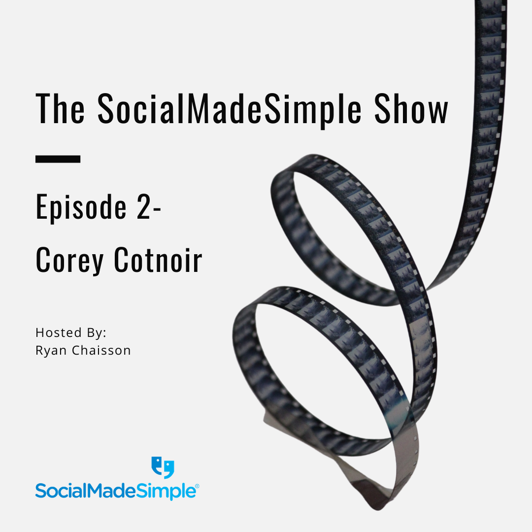 The SocialMadeSimple Show- Episode: 2 with Corey Cotnoir