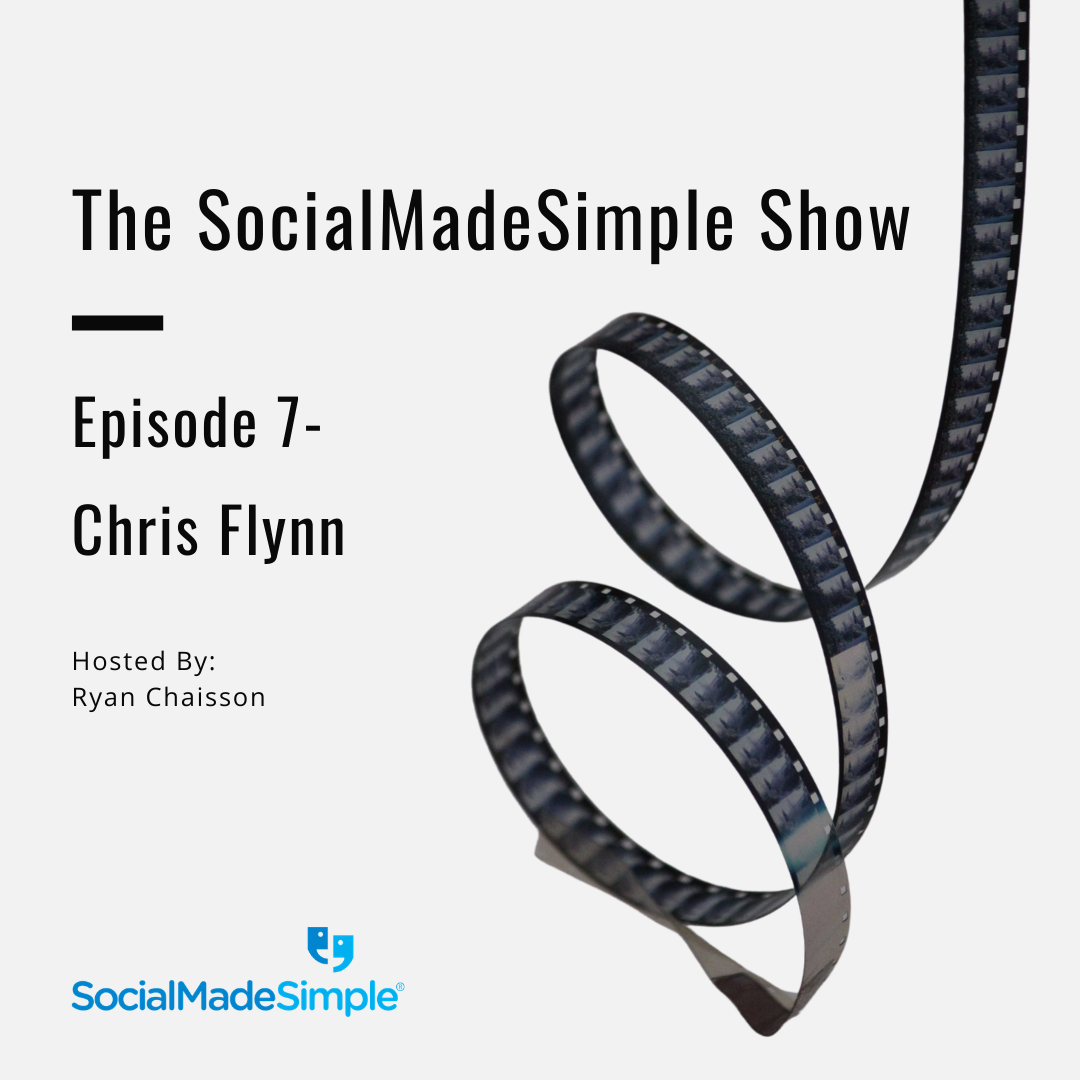 The SocialMadeSimple Show- Chris Flynn Ep. 7
