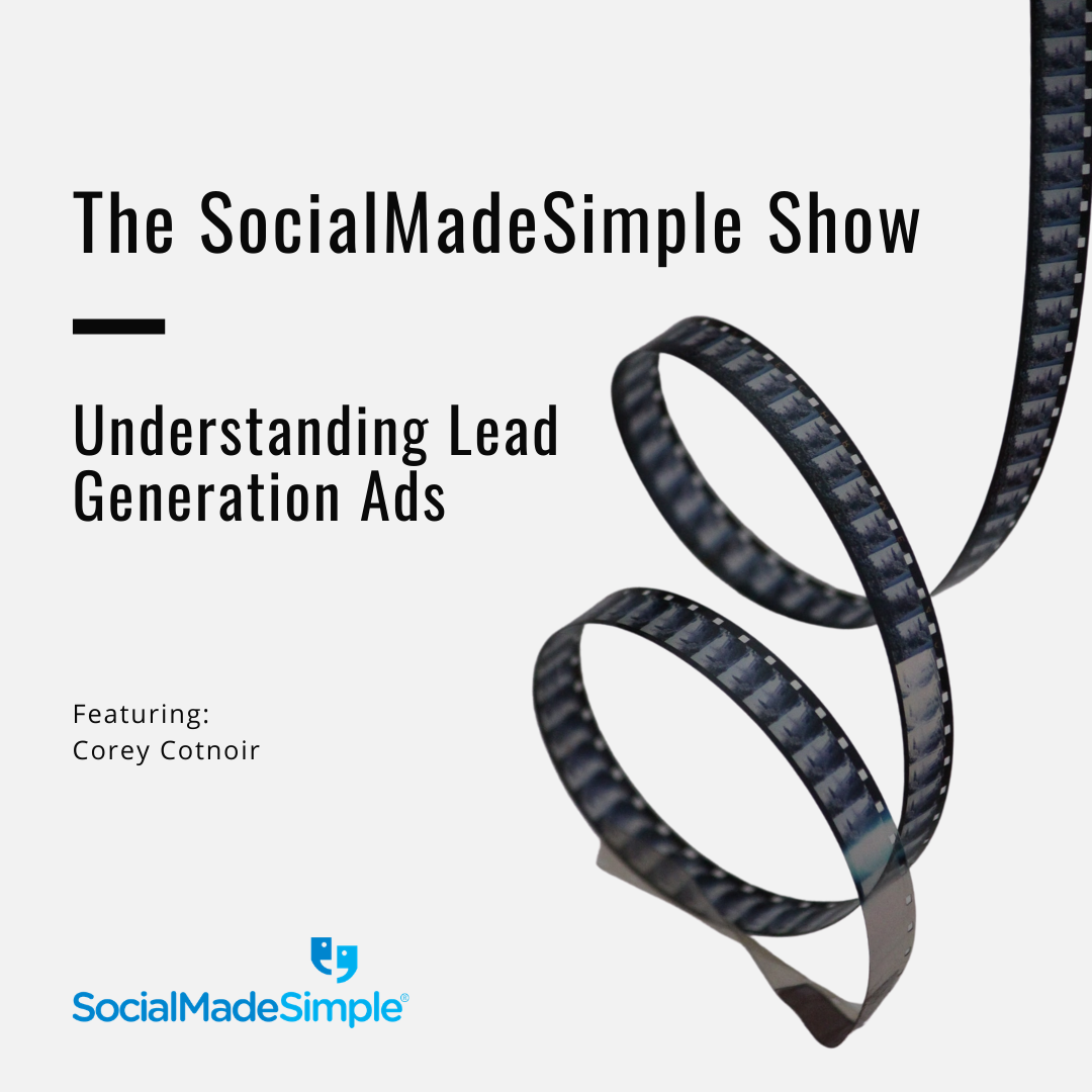 Understanding Lead Generation Ads with Corey Cotnoir