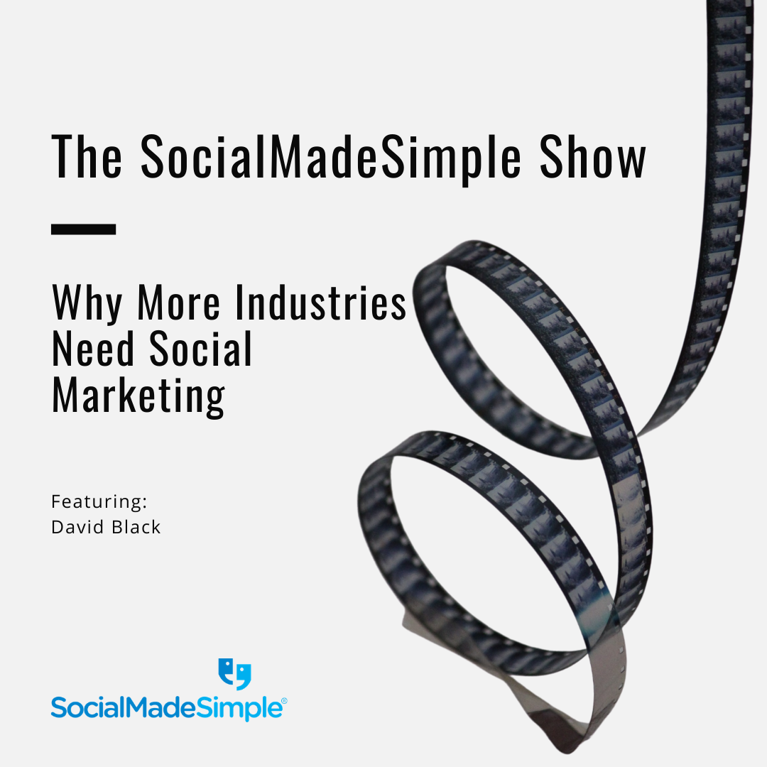 Why More Industries Need Social Marketing with CEO, David Black