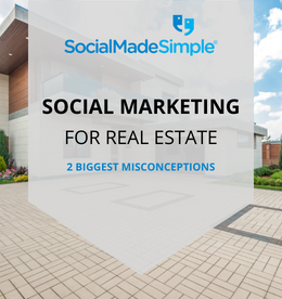 2 Biggest Misconceptions About Social Media Marketing in the Real Estate Industry