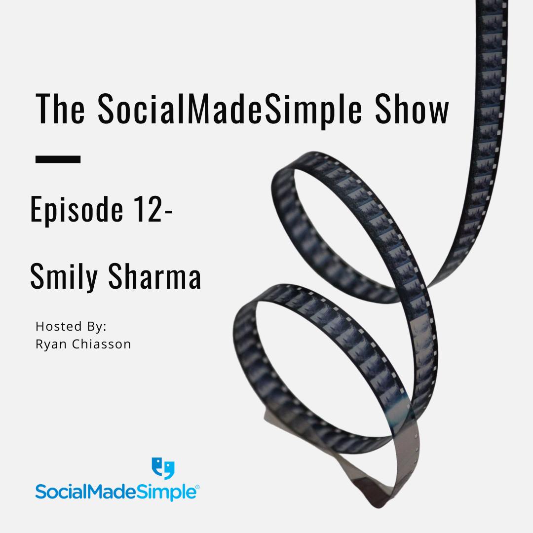 The SocialMadeSimple Show- Smily Sharma Ep. 12