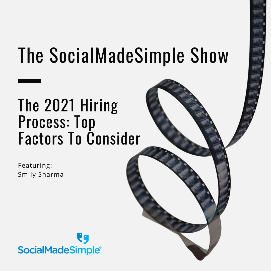 The 2021 Hiring Process: Top Factors To Consider