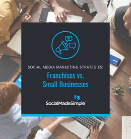 Social Media Marketing Strategy for Franchises vs. Small Businesses