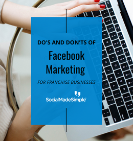 Do’s & Don’ts of Facebook Marketing For Franchises