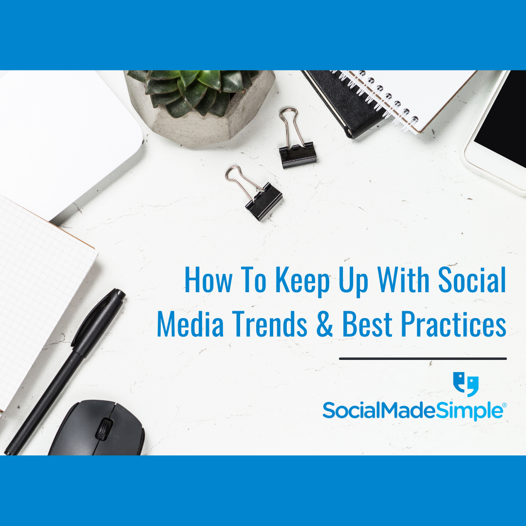 how to keep up with social media trends & best practices