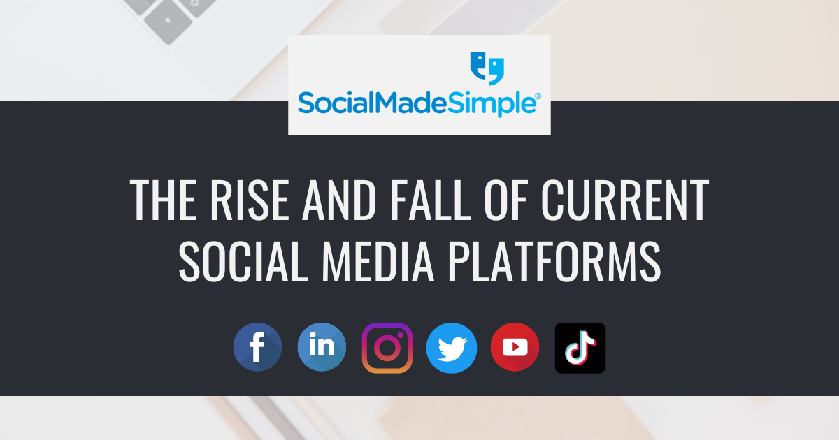 The Rise and Fall of Current Social Media Platforms