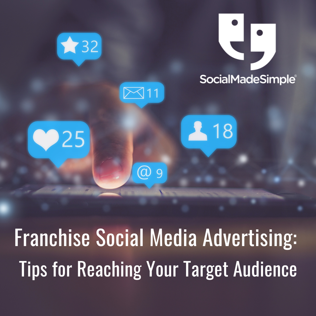 Franchise Social Media Advertising: Tips for Reaching Your Target Audience