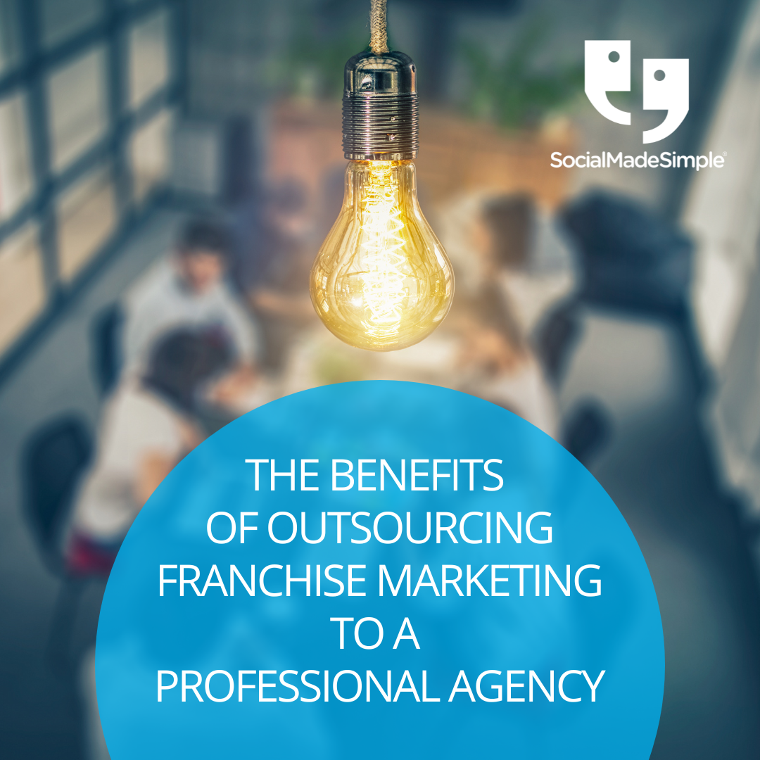 The Benefits of Outsourcing Franchise Marketing to a Professional Agency