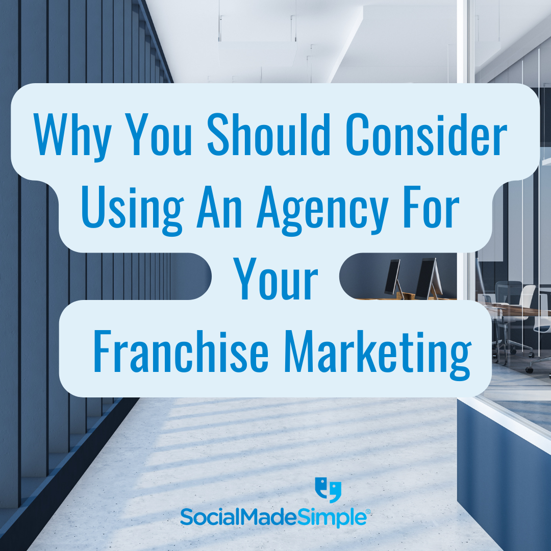 Why You Should Consider Using An Agency For Your Franchise Marketing