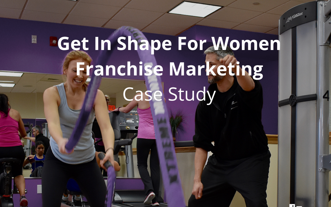 Get In Shape For Women Franchise Case Study