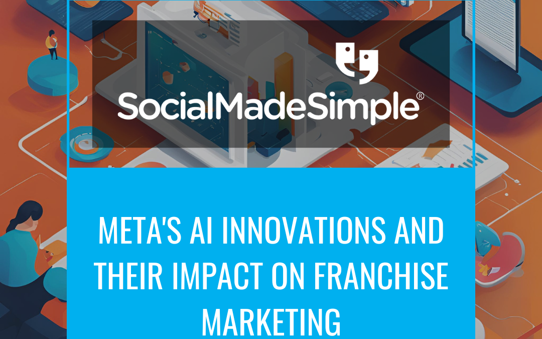 Analyzing Meta’s AI Innovations and Their Impact on Franchise Marketing