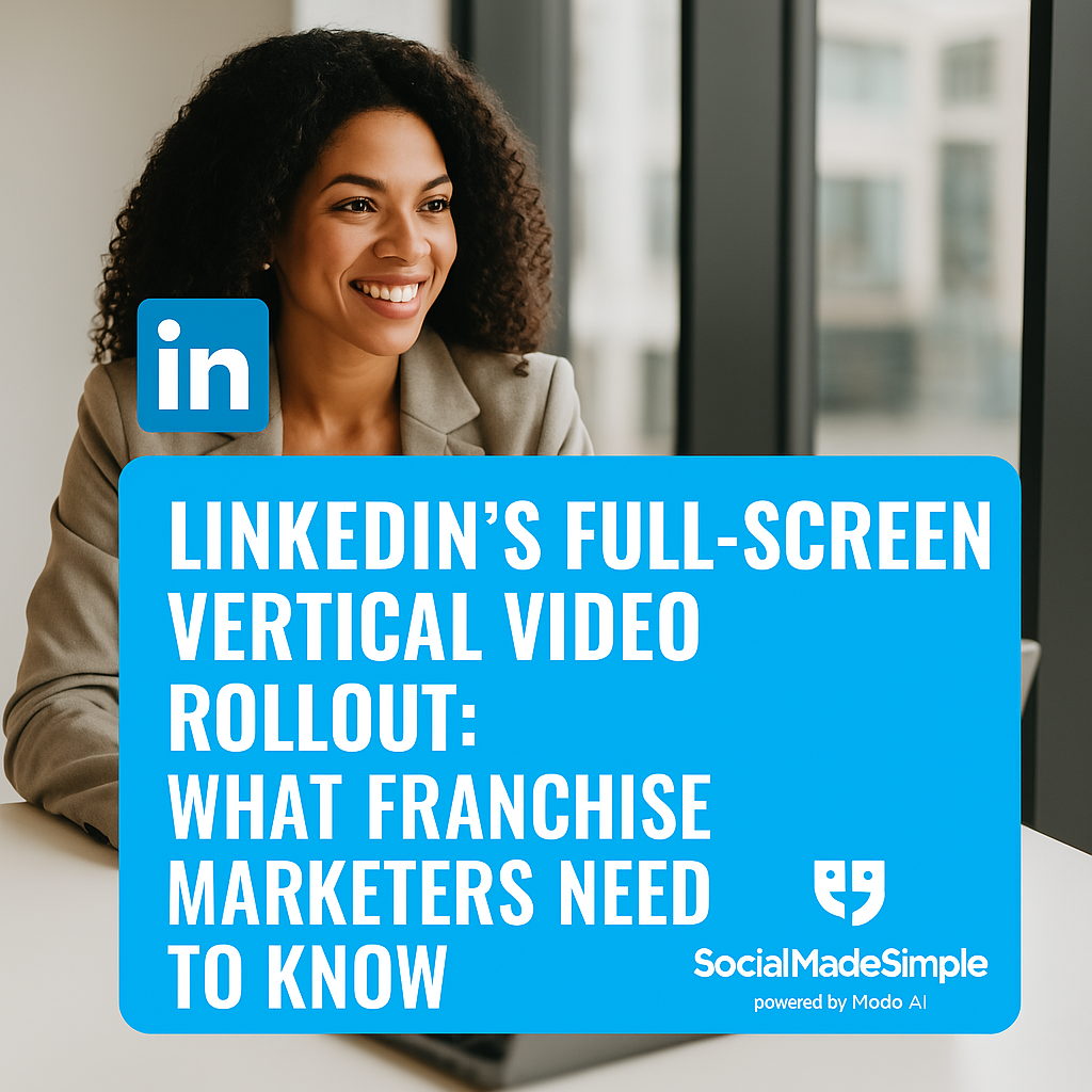 LinkedIn's Full-Screen Vertical Video Rollout: What Franchise Marketers Need to Know linkedin-vertical-video-franchise