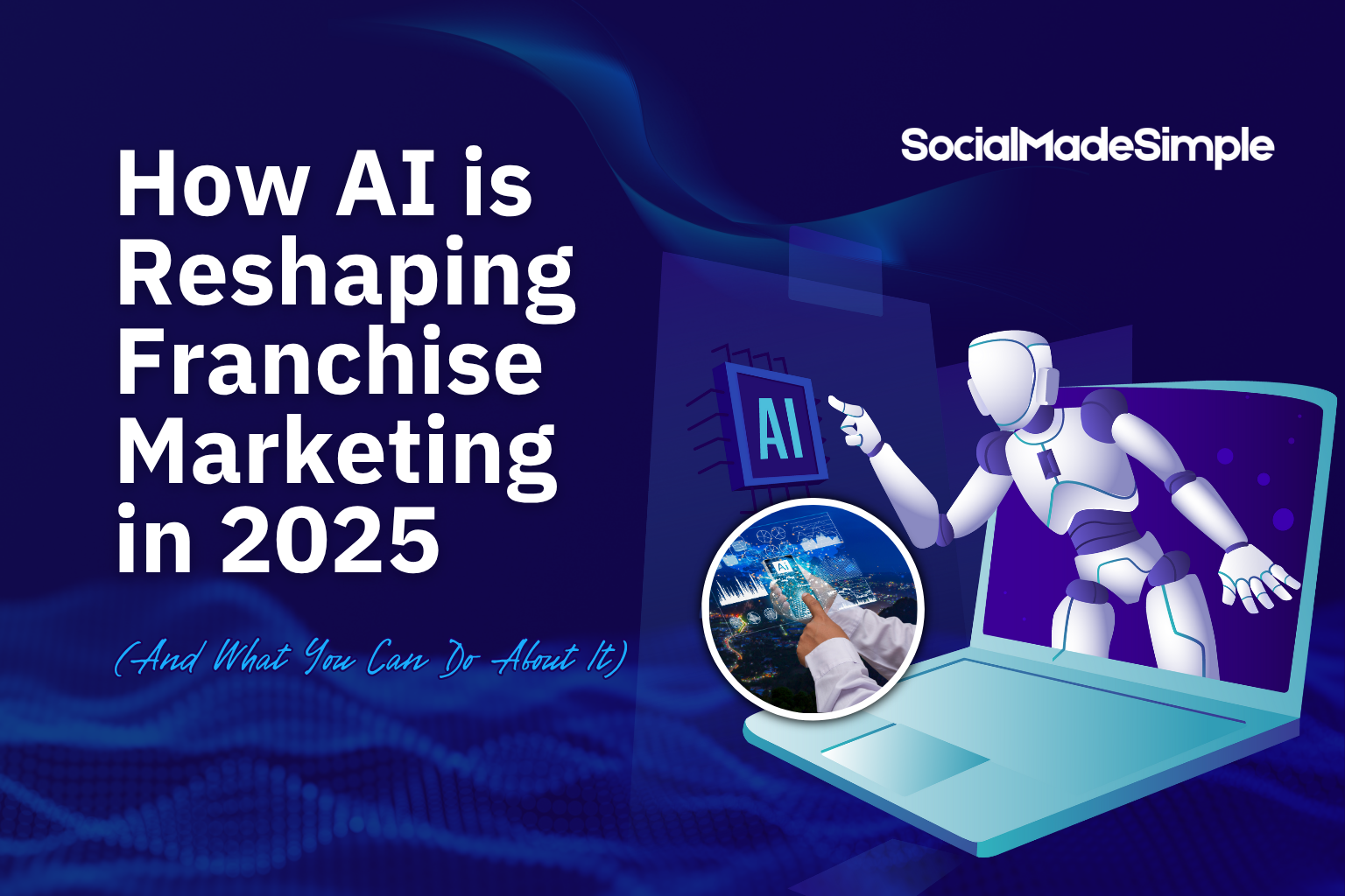 How AI is Reshaping Franchise Marketing in 2025 (And What You Can Do ...