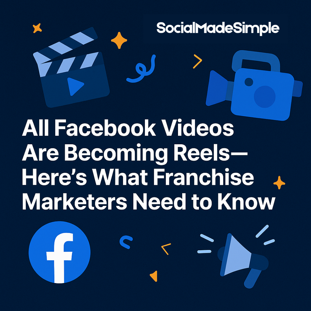 All Facebook Videos Are Now Reels: What Franchise Marketers Need to Know All Facebook Videos Are Now Reels: What Franchise Marketers Need to Know